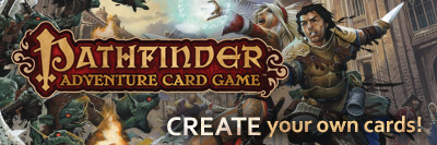 Pathfinder Adventure Card Game: Create Your Own Cards!